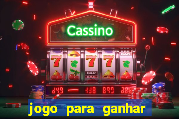 jogo para ganhar dinheiro de verdade sem depositar nada